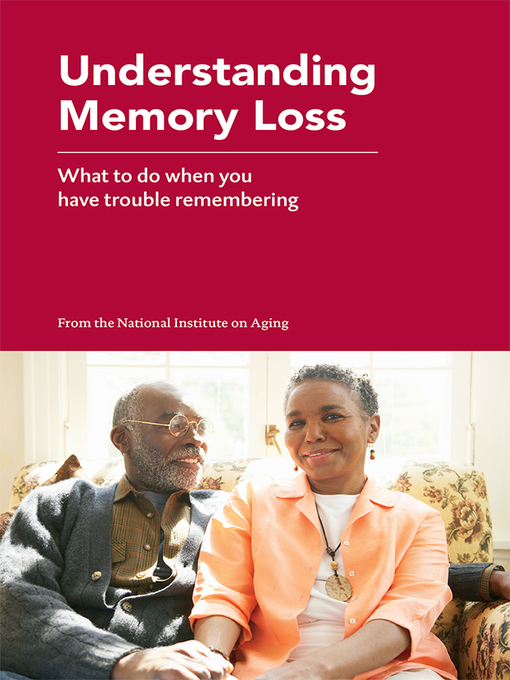Title details for Understanding Memory Loss by National Institute on Aging (U.S.) - Available